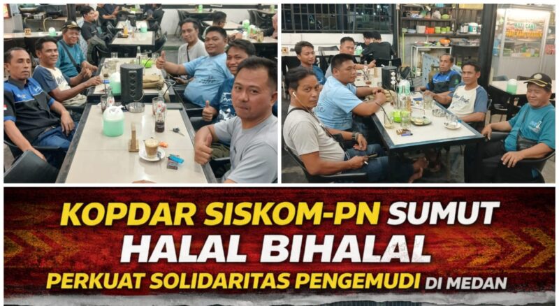 Kopdar SISKOM-PN Sumut: Halal Bihalal Perkuat Solidaritas Pengemudi di Medan
