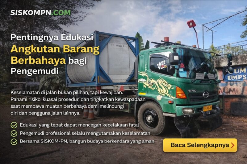 Pentingnya Edukasi Angkutan Barang Berbahaya bagi Pengemudi