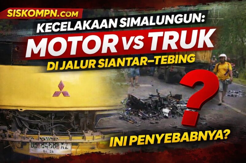 Kecelakaan Simalungun: Motor vs Truk di Jalur Siantar–Tebing, Ini Penyebabnya
