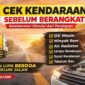 Pengemudi wajib melakukan pengecekan kendaraan seperti oli, rem, dan ban sebelum berangkat demi keselamatan di jalan.