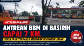 Antrean truk logistik di SPBU Basirih, Banjarmasin, mencapai sekitar 7 kilometer. Sejumlah sopir terpaksa menginap di pinggir jalan akibat kelangkaan solar subsidi.