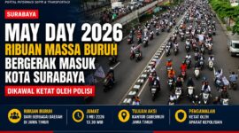 May Day Surabaya 2026 diwarnai pergerakan ribuan buruh menuju Kantor Gubernur Jawa Timur dengan pengawalan aparat dan kondisi lalu lintas padat.